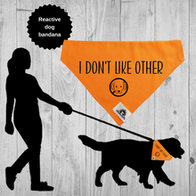 Charger l&#39;image dans la galerie, Reactive dog bandana - I DON&#39;T LIKE OTHER DOG
