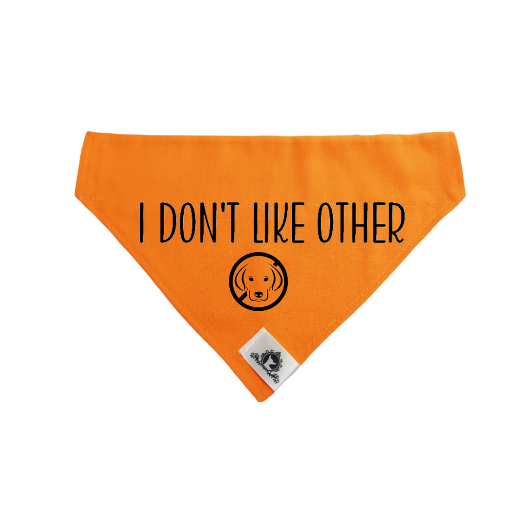 Medium Dog bandana - I DON'T LIKE OTHER DOG